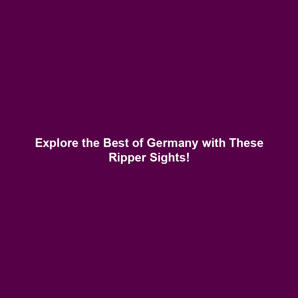 Explore the Best of Germany with These Ripper Sights!